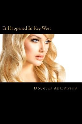 It Happened In Key West by Arrington, Douglas