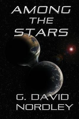 Among the Stars by Nordley, G. David