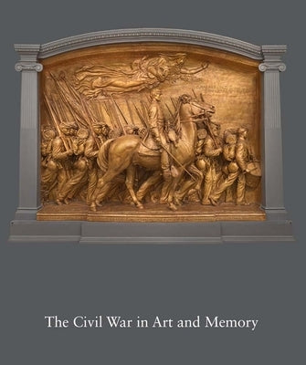 The Civil War in Art and Memory by Savage, Kirk