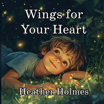 Wings for Your Heart by Holmes, Heather