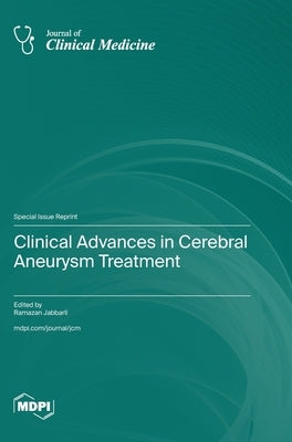 Clinical Advances in Cerebral Aneurysm Treatment by Jabbarli, Ramazan
