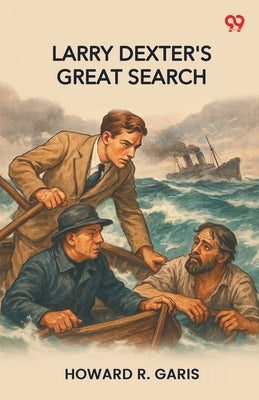 Larry Dexter's Great Search by Garis, Howard R.