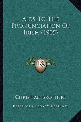 AIDS to the Pronunciation of Irish (1905) by Christian Brothers