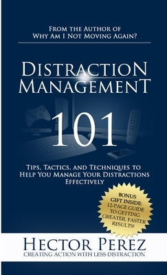 Distraction Management 101 by Perez, Hector