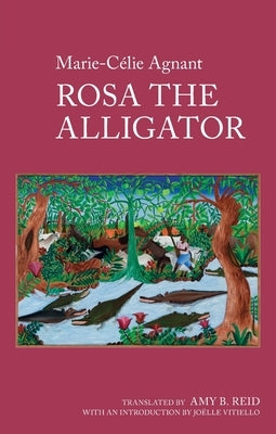 Rosa the Alligator by Marie-Célie Agnant by Reid, Amy B.