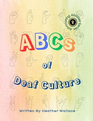 The ABCs of Deaf Culture by Wallace, Heather