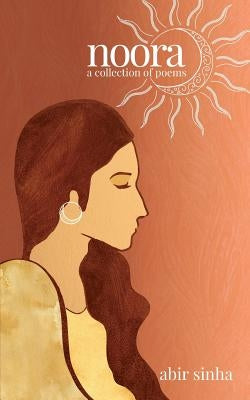 Noora: A Collection of Poems by Sinha, Abir