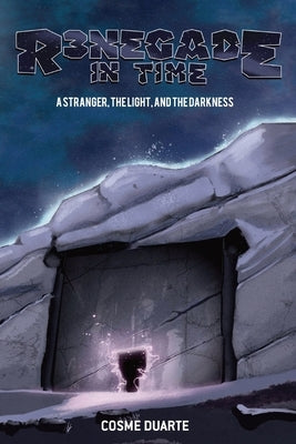 R3NEGADE IN TIME - Book 1: A Stranger, the Light and the Darkness. by Duarte