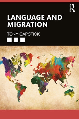 Language and Migration by Capstick, Tony