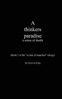 A thinkers paradise: a sense of doubt by King, Donovan P.