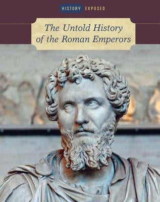 The Untold History of the Roman Emperors by Kerrigan, Michael