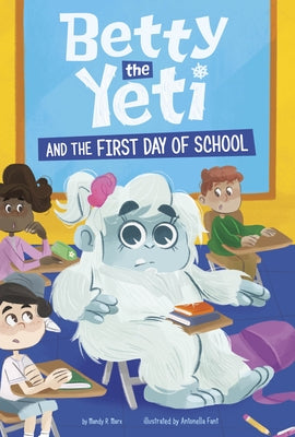 Betty the Yeti and the First Day of School by Fant, Antonella