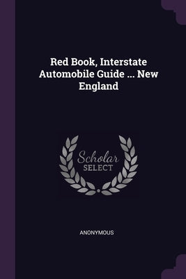 Red Book, Interstate Automobile Guide ... New England by Anonymous