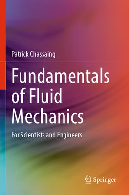 Fundamentals of Fluid Mechanics: For Scientists and Engineers by Chassaing, Patrick