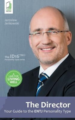 The Director: Your Guide to the ENTJ Personality Type by Jankowski, Jaroslaw