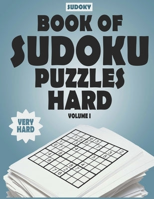 SUDOKY Book of Sudoku Puzzles Hard: Sudoku puzzle books for adults - Includes Solutions - Vol 1 by Books, Sudoky