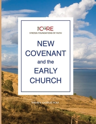 New Covenant and the Early Church by Holt, Charlie