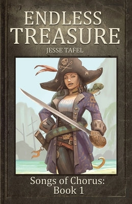 Endless Treasure: Book One of the Songs of Chorus by Tafel, Jesse