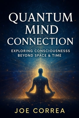 Quantum Mind Connection by Correa, Joe