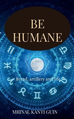 Be Humane by Guin, Mrinal