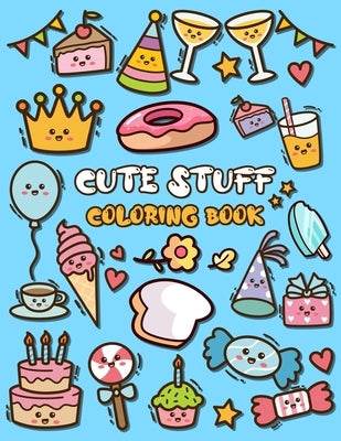Cute Stuff Coloring Book: Adorable Coloring Book for Kids Such as Cute Food, Donut, Ice-cream by Marshall, Nick
