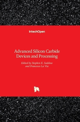 Advanced Silicon Carbide Devices and Processing by Saddow, Stephen