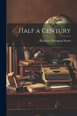 Half a Century by Norris, Kathleen Thompson