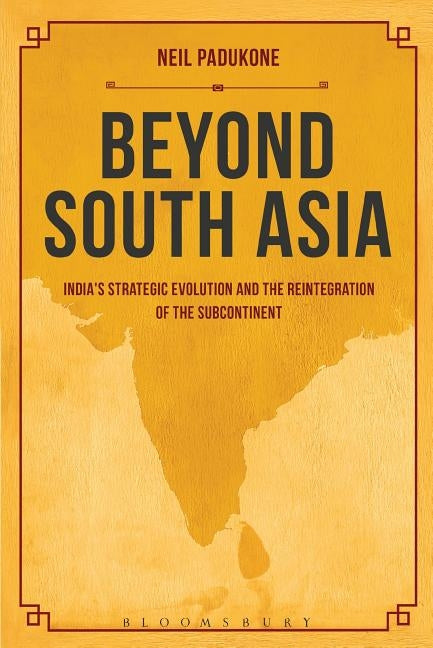 Beyond South Asia by Padukone, Neil