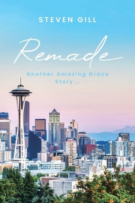 Remade: Another Amazing Grace Story... by Gill, Steven