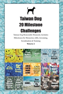 Taiwan Dog 20 Milestone Challenges Taiwan Dog Memorable Moments. Includes Milestones for Memories, Gifts, Grooming, Socialization & Training Volume 2 by Doggy, Todays