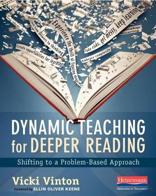 Dynamic Teaching for Deeper Reading: Shifting to a Problem-Based Approach by Vinton, Vicki