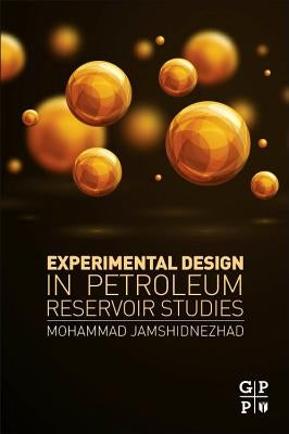 Experimental Design in Petroleum Reservoir Studies by Jamshidnezhad, Mohammad