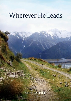 Wherever He Leads by Patrick, Lois