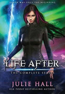 Life After: The Complete Series by Hall, Julie