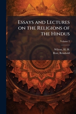 Essays and Lectures on the Religions of the Hindus; Volume 2 by Wilson, H. H. (Horace Hayman) 1786-1860
