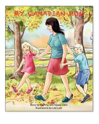 My Canadian Mom by Clerx, Sterling