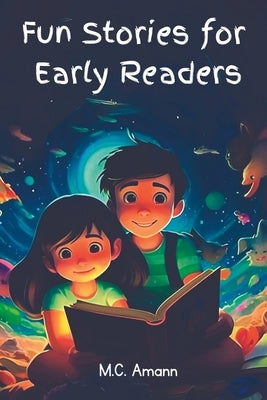 Fun Stories for Early Readers by Amann, Bernadette