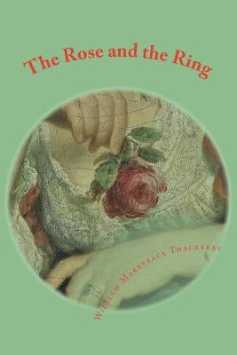 The Rose and the Ring by Thackeray, William Makepeace