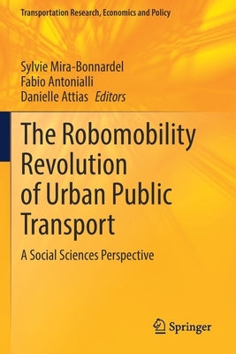 The Robomobility Revolution of Urban Public Transport: A Social Sciences Perspective by Mira-Bonnardel, Sylvie