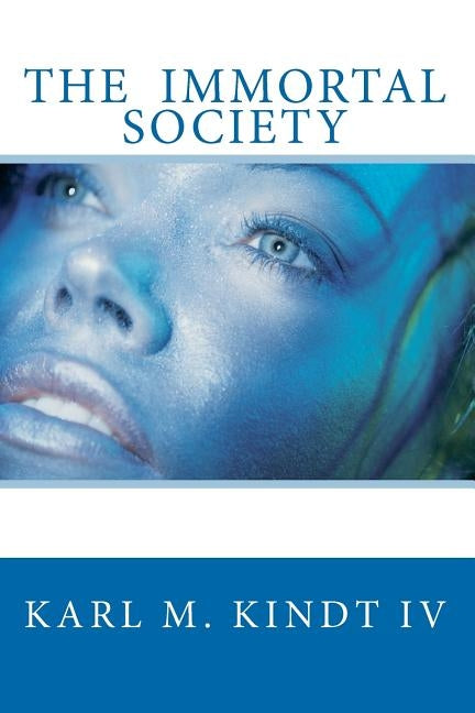 The Immortal Society by Kindt, Karl M., IV