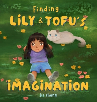 Finding Lily & Tofu's Imagination by Zheng, Liz