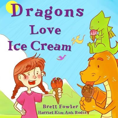 Dragons Love Ice Cream by Rodis, Harriet Kim Anh