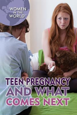 Teen Pregnancy and What Comes Next by Koya, Lena