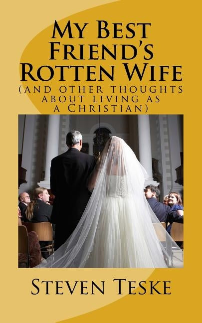 My Best Friend's Rotten Wife by Teske, Steven