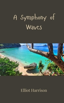A Symphony of Waves by Harrison, Elliot