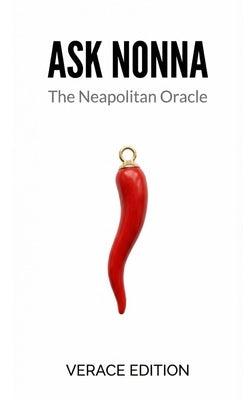 Ask Nonna: The Neapolitan Oracle: Funny Italian Gag Gift for Men and Women - Verace Edition by Cutolo, Simona