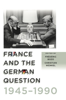 France and the German Question, 1945-1990 by Bozo, Frédéric
