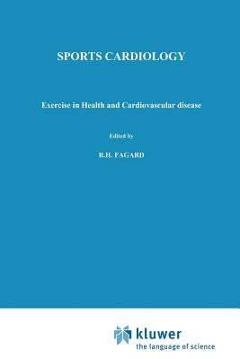 Sports Cardiology: Exercise in Health and Cardiovascular Disease by Fagard, R.