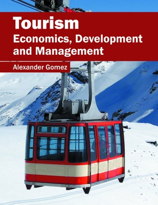 Tourism: Economics, Development and Management by Gomez, Alexander