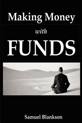 Making Money with Funds by Blankson, Samuel